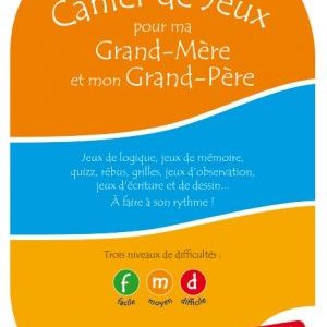 Cahier de jeux pour ma Grand-Mère et mon Grand-Père – Cahier 1