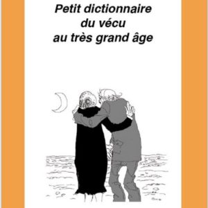 Petit dictionnaire du vécu au très grand âge